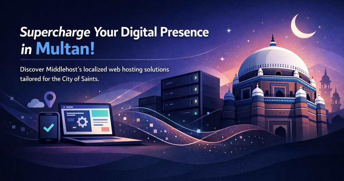 Top Web Hosting in Multan: Reliable Services for the City of Saints